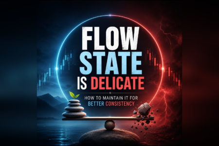 Flow State Is Delicate: How to Maintain It for Trading Consistency